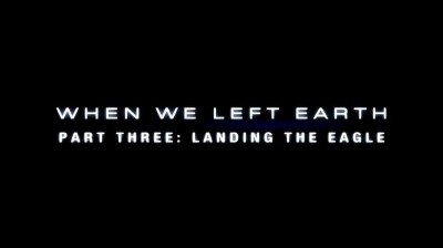 When We Left Earth: The NASA Missions • Landing the Eagle